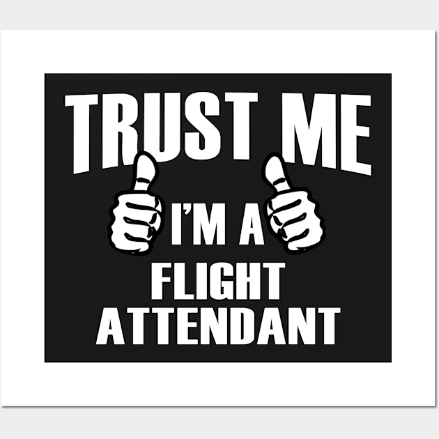 Trust Me I’m A Flight Attendant – T & Accessories Wall Art by blythevanessa